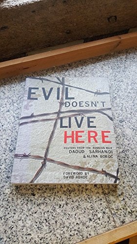 Evil Doesn't Live Here:Posters from the Bosnian War