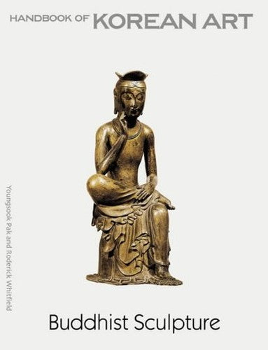 Buddhist Sculpture:Handbook of Korean Art