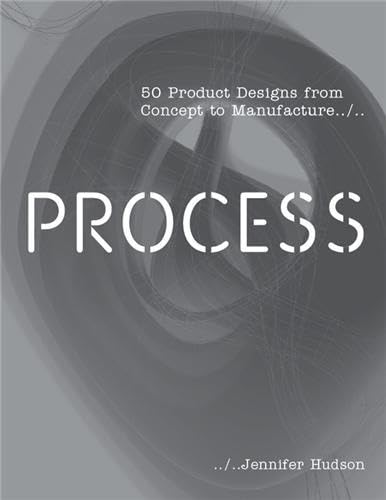 Process:50 Product Designs from Concept to Manufacture