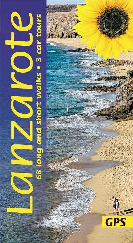 Lanzarote Guide: 68 long and short walks with detailed maps and GPS; 3 car tours with pull-out map