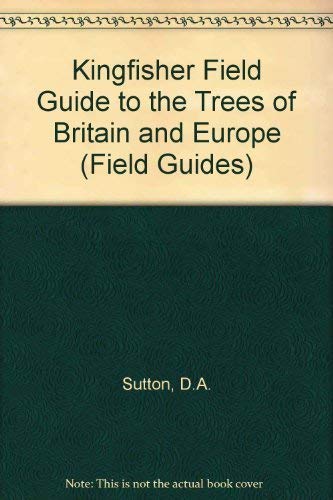 Kingfisher Field Guide to the Trees of Britain and Europe