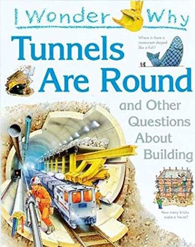I Wonder Why Tunnels Are Round