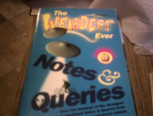 The Weirdest Ever Notes and Queries