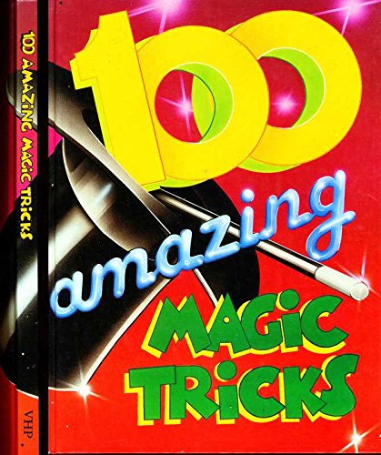 One Hundred Amazing Magic Tricks