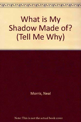 What is My Shadow Made of?