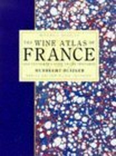 The Wine Atlas of France and Traveller's Guide to the Vineyards