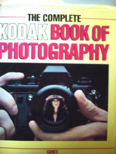 The Complete Kodak Book of Photography