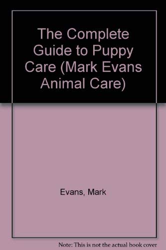 The Complete Petcare Guide to Puppies