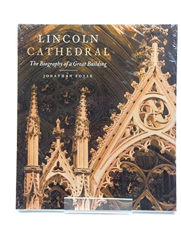 Lincoln Cathedral: The Biography of a Great Building