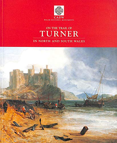 On the Trail of Turner in North and South Wales