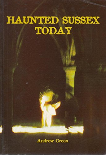 Haunted Sussex Today