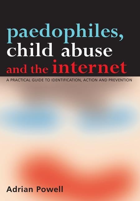 Paedophiles, Child Abuse and the Internet