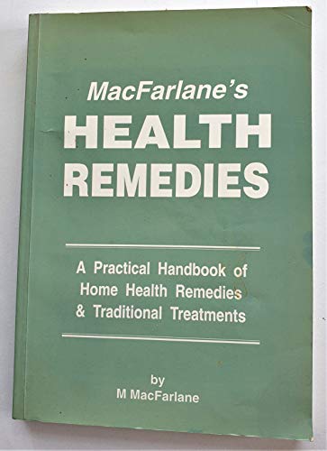 MacFarlane's Health Remedies: A Practical Handbook of Home Health Remedies & Traditional Treatments