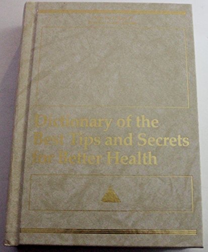 DICTIONARY OR THE BEST TIPS AND SECRETS FOR BETTER HEALTH