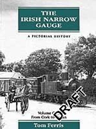 The Irish Narrow Gauge - A Pictorial History 1