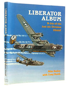 Liberator Album: B-24s of the 2nd Air Division Usaaf 