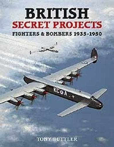 British Secret Projects: Fighters and Bombers 1935-1950