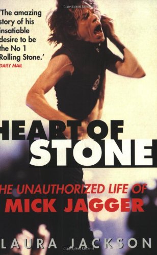 Heart of Stone: The Unauthorized Life of Mick Jagger
