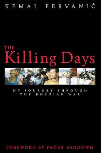 The Killing Days: My Journey Through the Bosnian War