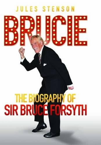 Brucie the Biography of Sir Bruce Forsyth