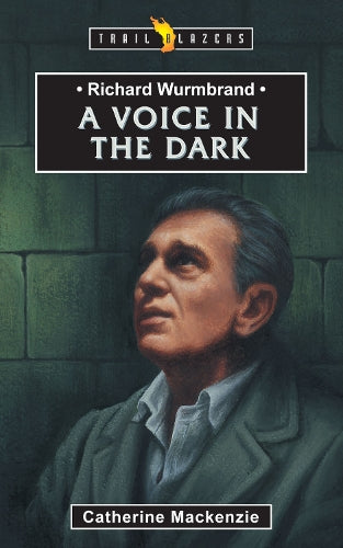 Richard Wurmbrand: A Voice in the Dark