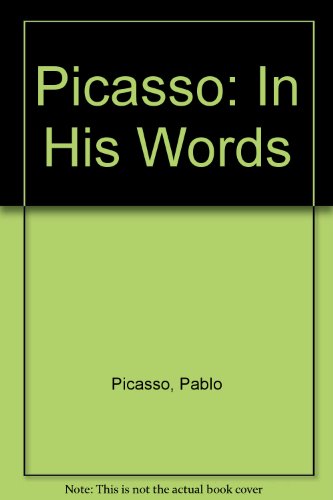 PICASSO IN HIS WORDS