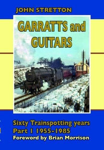 Garratts & Guitars: Sixty Trainspotting Years 