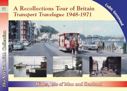 A Recollections Tour of Britain: Wales the Isle of Man and Scotland Transport Travelogue 1948 - 1971
