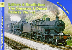 Railways & Recollections  The Somerset and Dorset Railway 1961-66 