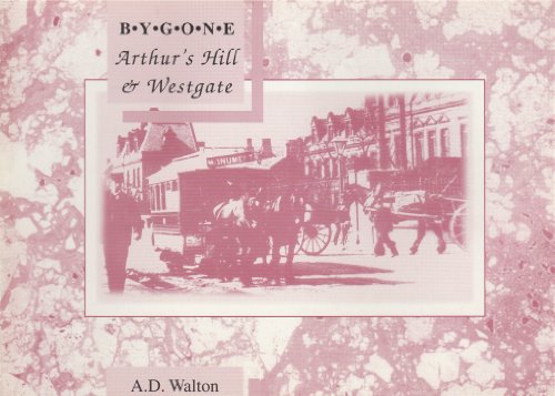 Bygone Arthur's Hill and Westgate