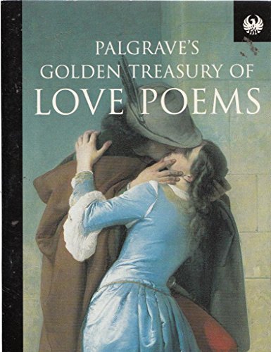 Palgrave's Golden Treasury of Love Poems
