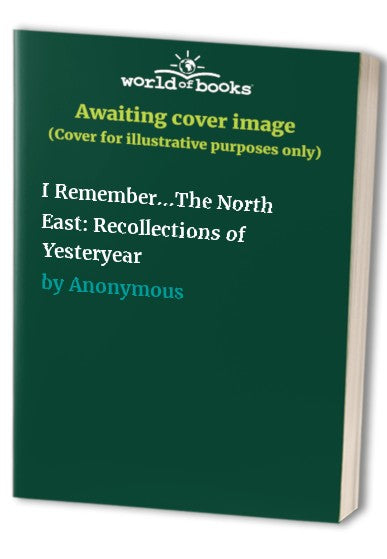 I Remember...The North East