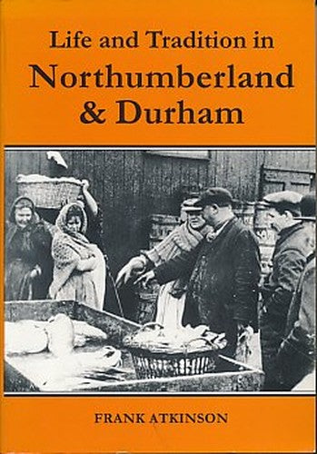 Life and Tradition in Northumberland and Durham
