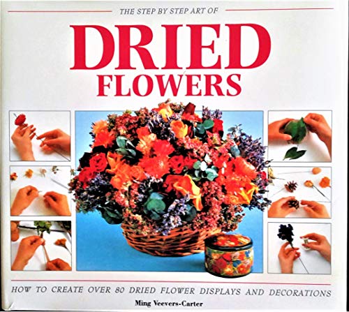 The Step by Step Art of Dried Flowers