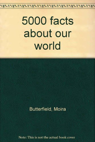 5000 facts about our world