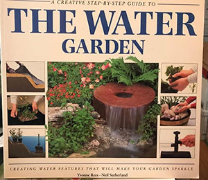 Creative Step by Step Guide to Water Gardening 