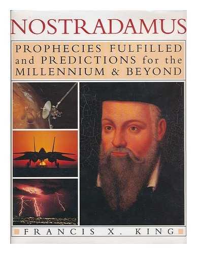 Nostradamus: Prophecies Fulfilled and Predictions for the Millennium & Beyond