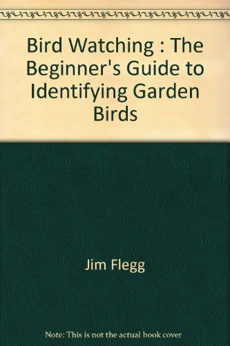 Bird Watching, The Beginner's Guide To Identifying Garden Birds