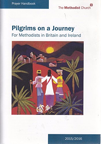 Pilgrims on a Journey - Methodist Prayer Handbook 2015/2016