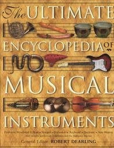 The Ultimate Encyclopedia of Musical Instruments