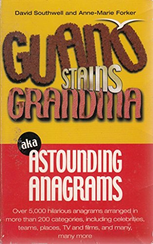 Guano Stains Grandma aka Astounding Anagrams