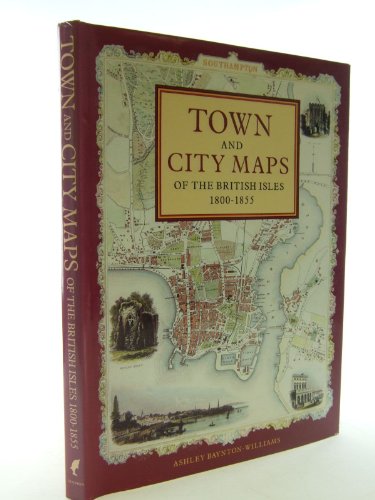 TOWN AND CITY MAPS OF THE BRITISH ISLES 1800-1855.