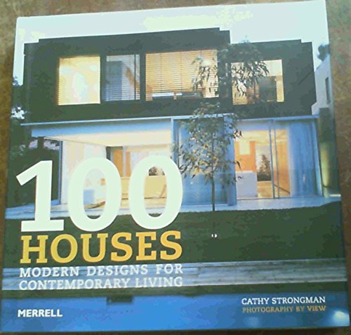 100 Houses: Modern Designs for Contemporary  Living
