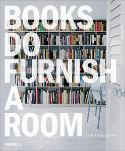Books Do Furnish a Room: Organize, Display, Store 