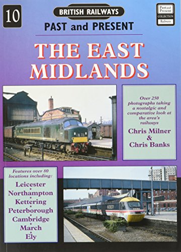 The British Railways Past and Present Volume 10: The East Midlands