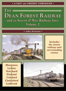 The Dean Forest Railway and ex-Severn & Wye Railway Lines Volume 2 (A Past and Present Companion) 