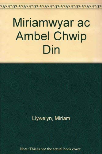 Miriamwyar ac Ambel Chwip Din