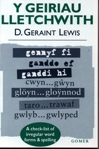 Geiriau Lletchwith, Y - A Check-List of Irregular Word Forms and Spelling 