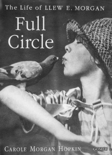Full Circle - The Life of Llew E. Morgan