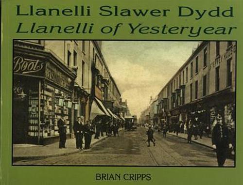 Llanelli Slawer Dydd / Llanelli of Yesteryear